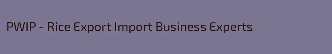 PWIP - Rice Export Import Business Experts 